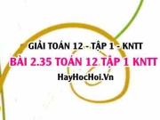 Bài 2.35 SGK Toán 12 tập 1 Kết nối tri thức